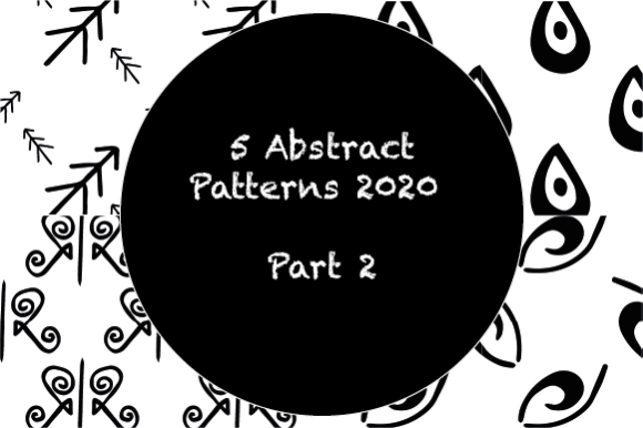 Unlocking Creativity with 5 Abstract Patterns 2020 Part 2